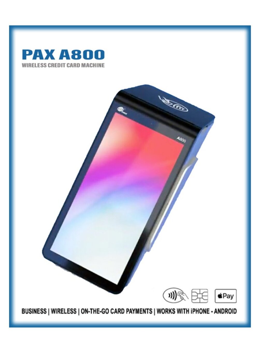 PAX A800 EMV NFC 4G WiFi Credit Card Machine - TSYS TDES W/Power Supply UNLOCKED